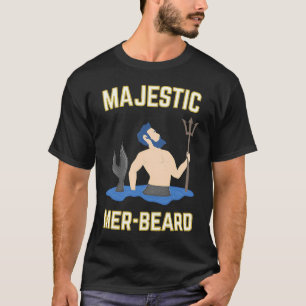 Majestic Mer Beard  Merman Manly T-Shirt