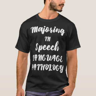 Majoring In Speech Language Pathology Awesome SLP  T-Shirt
