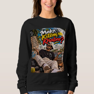 Maka Kitem Khabar? — Susegad Soul Always Sweatshirt