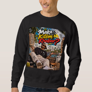 Maka Kitem Khabar? — Susegad Soul Always Sweatshirt