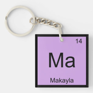 Makayla Name Chemistry Element Periodic Table Keychain