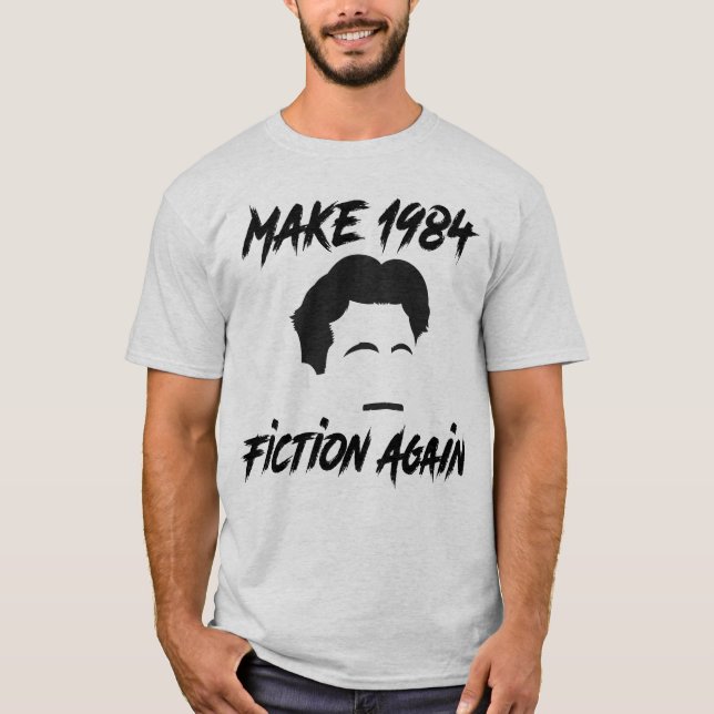 Make 1984 Fiction Again T-Shirt (Front)