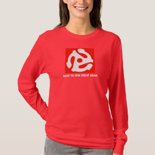 MAKE 45 RPM GREAT AGAIN T-Shirt