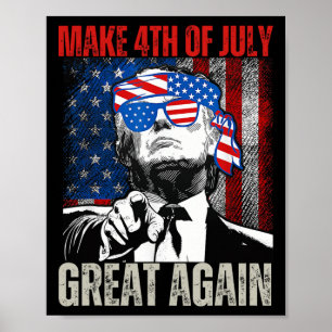 Make 4th Of July Great Again Funny Trump American Poster