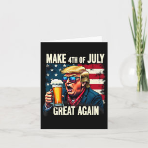 Make 4th Of July Great Again Trump Beer Drinking  Card