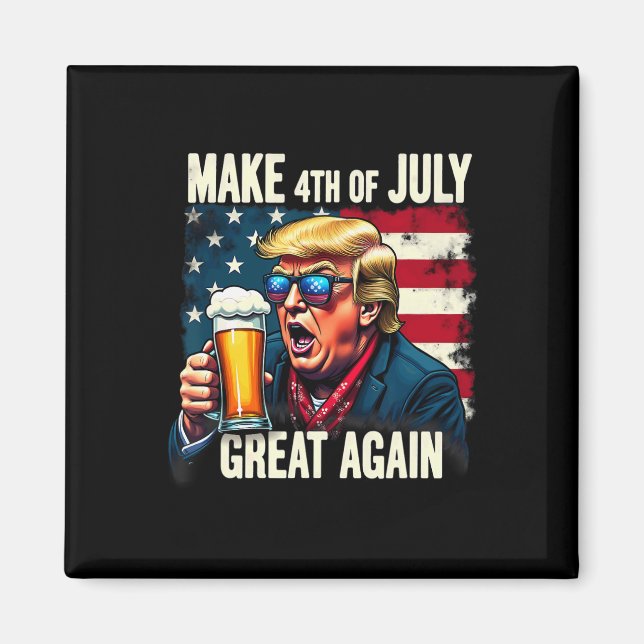 Make 4th Of July Great Again Trump Beer Drinking  Magnet (Front)