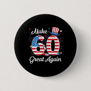 Make 60 Great Again 60th Birthday American Flag In 2 Inch Round Button