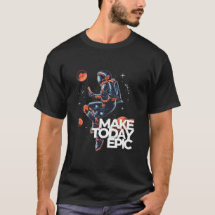 Make a a day epic, unisex t-shirt
