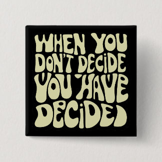 Make A Choice Quote 2 Inch Square Button