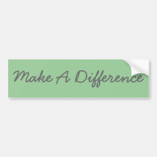 Make A Difference Bumpersticker Bumper Sticker