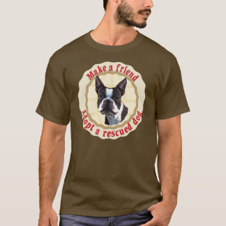 Make A Friend - Boston Terrier T-Shirt