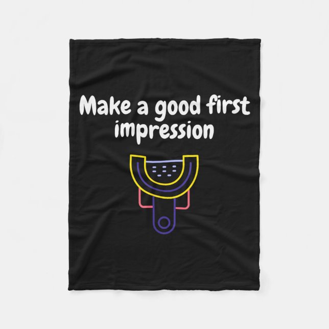 Make A Good First Impression Dental Funny  Fleece Blanket (Front)