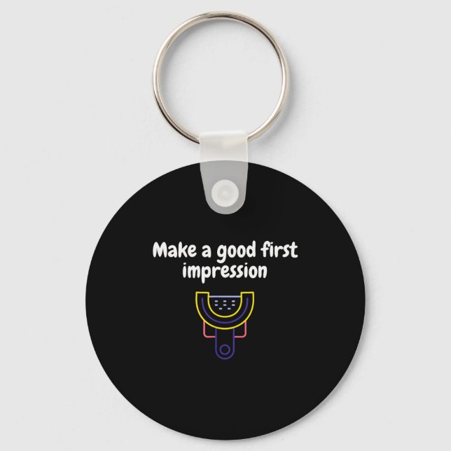 Make A Good First Impression Dental Funny  Keychain (Front)