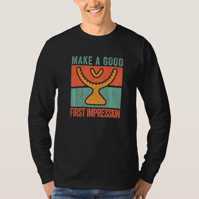 Make A Good First Impression Dentist Shirt Funny T (Front)