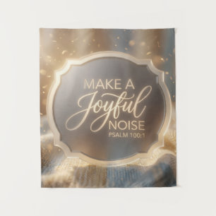 'Make a Joyful Noise" Psalm 100:1 Bible Inspired  Tapestry