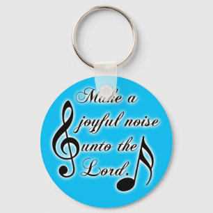 Make a Joyful Noise Unto the Lord - Psalm 100 Keychain