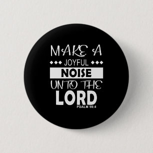 Make A Joyful Noise Unto The Lord Psalm 98_4 Chris 2 Inch Round Button