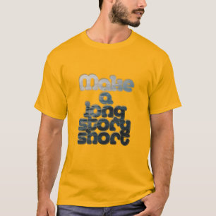 Make a long story short T-Shirt