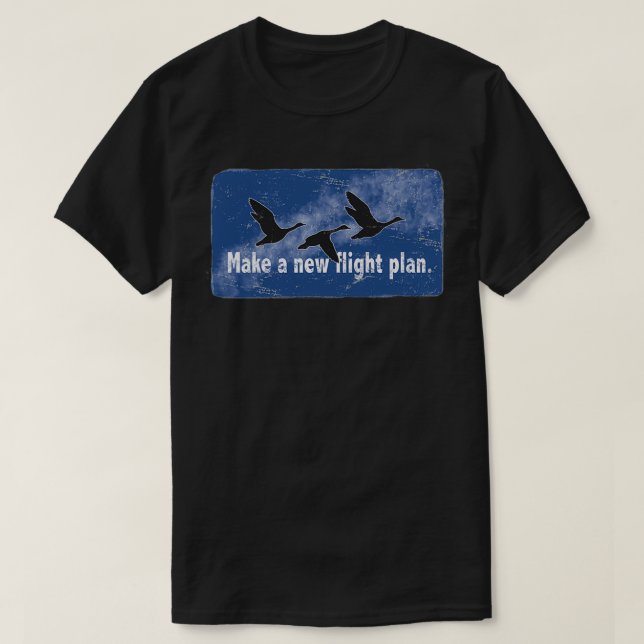 Make A New Flight Plan 2 T-Shirt (Design Front)