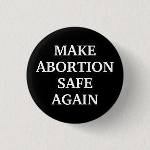Make abortion safe again black white simple 1 inch round button