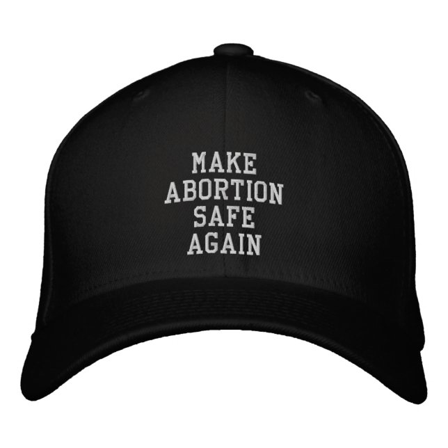 Make abortion safe again pro choice white black embroidered hat (Front)