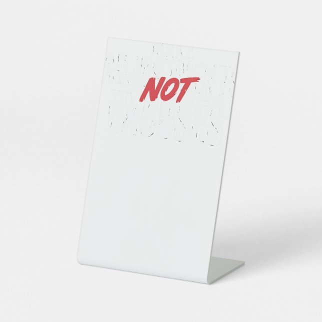 Make Adjustments Not Excuses Art Pedestal Sign (Front)