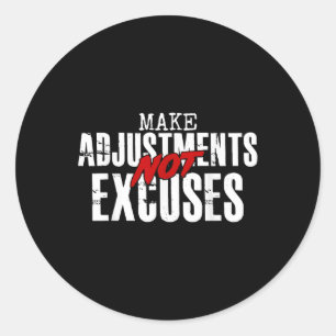 Make Adjustments Not Excuses  Classic Round Sticker