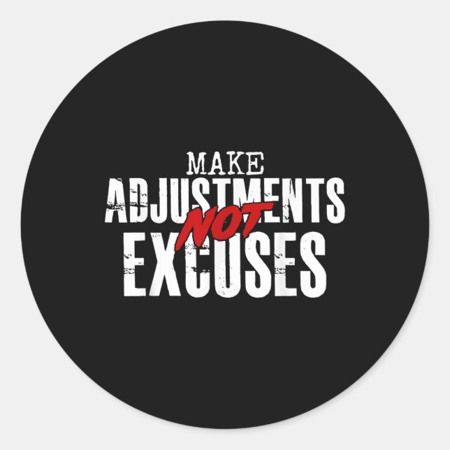 Make Adjustments Not Excuses  Classic Round Sticker (Front)