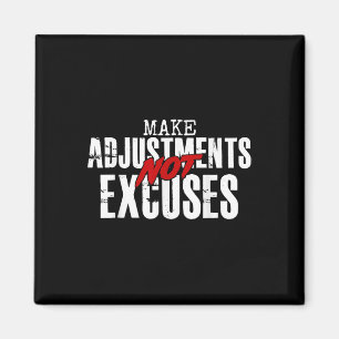 Make Adjustments Not Excuses  Magnet