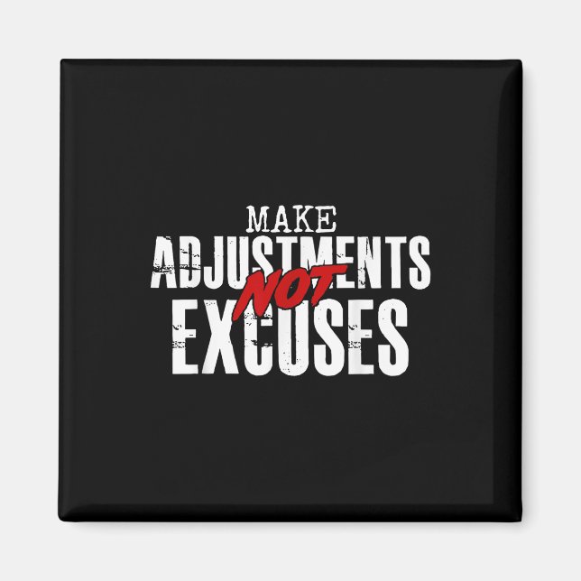 Make Adjustments Not Excuses  Magnet (Front)