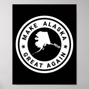 Make Alaska Great Again Funny Unique Trump S500028 Poster