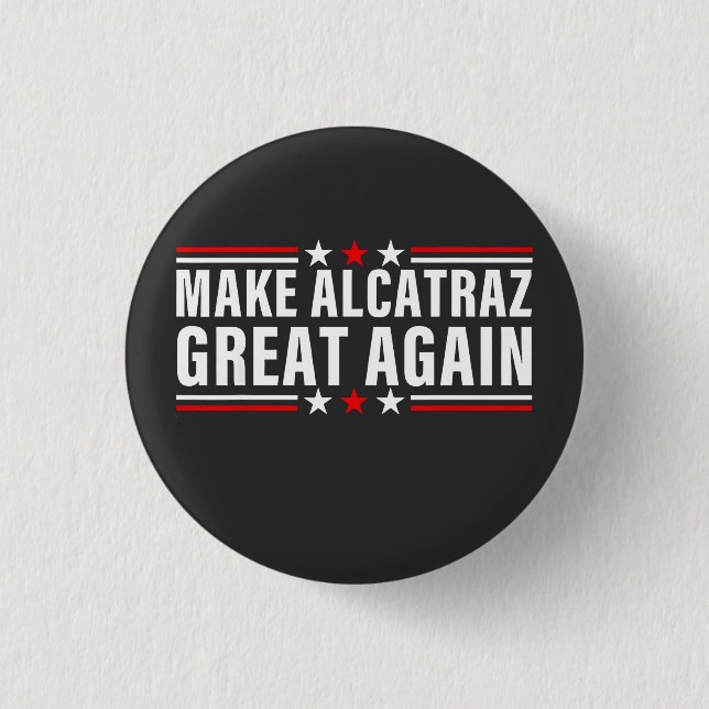 Make Alcatraz Great Again 1 Inch Round Button (Front)