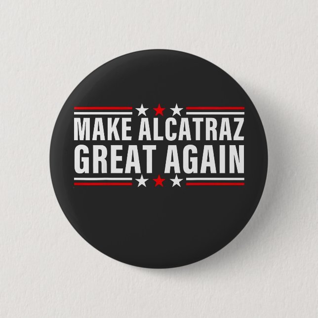 Make Alcatraz Great Again 2 Inch Round Button (Front)