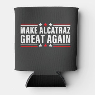 Make Alcatraz Great Again Can Cooler
