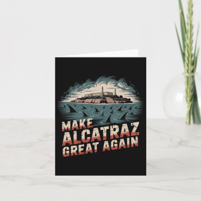 Make Alcatraz Great Again  Card (Front)