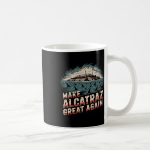 Make Alcatraz Great Again Coffee Mug