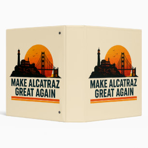 Make Alcatraz Great Again Funny Binder