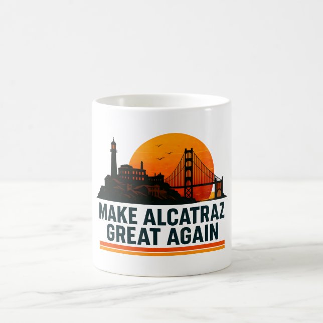 Make Alcatraz Great Again Funny Coffee Mug (Center)