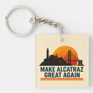 Make Alcatraz Great Again Funny Keychain