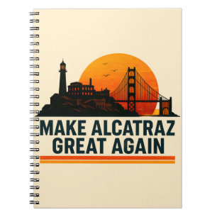 Make Alcatraz Great Again Funny Notebook