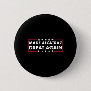 Make Alcatraz Great Again Funny Trump Alcatraz Ret 2 Inch Round Button