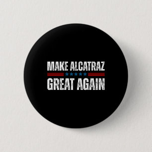 Make Alcatraz Great Again Funny Trump Alcatraz Ret 2 Inch Round Button