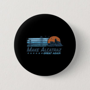 Make Alcatraz Great Again Funny Trump Alcatraz Ret 2 Inch Round Button