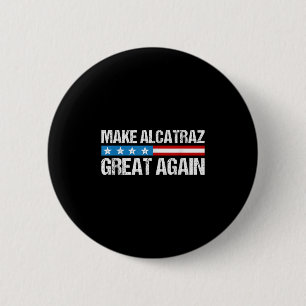 Make Alcatraz Great Again Funny Trump Alcatraz Ret 2 Inch Round Button