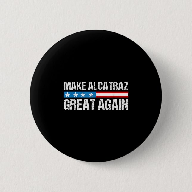 Make Alcatraz Great Again Funny Trump Alcatraz Ret 2 Inch Round Button (Front)