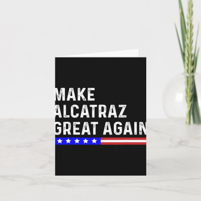 Make Alcatraz Great Again Funny Trump Alcatraz Ret Card (Front)