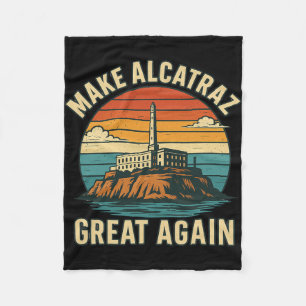 Make Alcatraz Great Again Funny Trump Alcatraz Ret Fleece Blanket