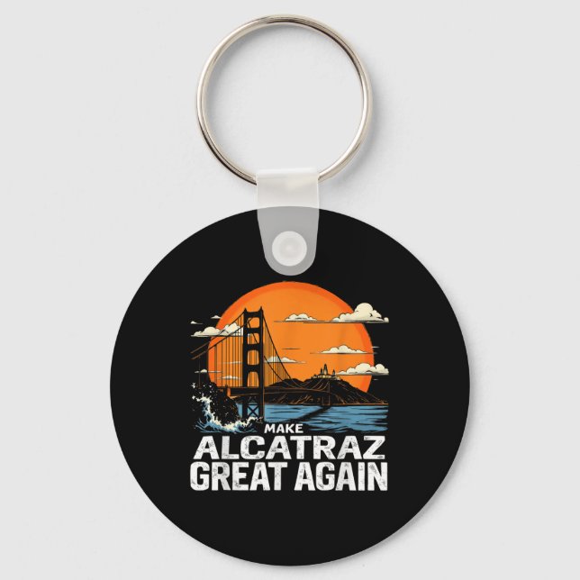 Make Alcatraz Great Again Funny Trump Alcatraz Ret Keychain (Front)