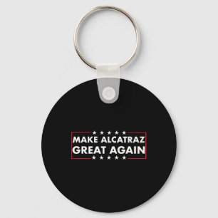 Make Alcatraz Great Again Funny Trump Alcatraz Ret Keychain