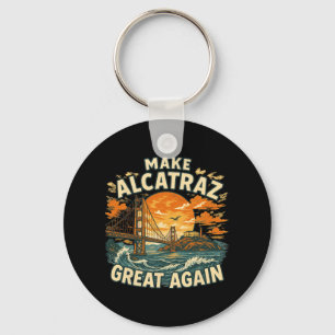Make Alcatraz Great Again Funny Trump Alcatraz Ret Keychain